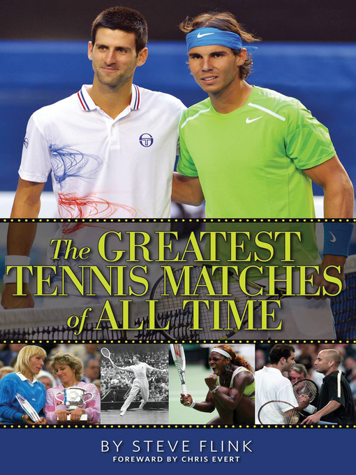 Title details for The Greatest Tennis Matches of All Time by Steve Flink - Available